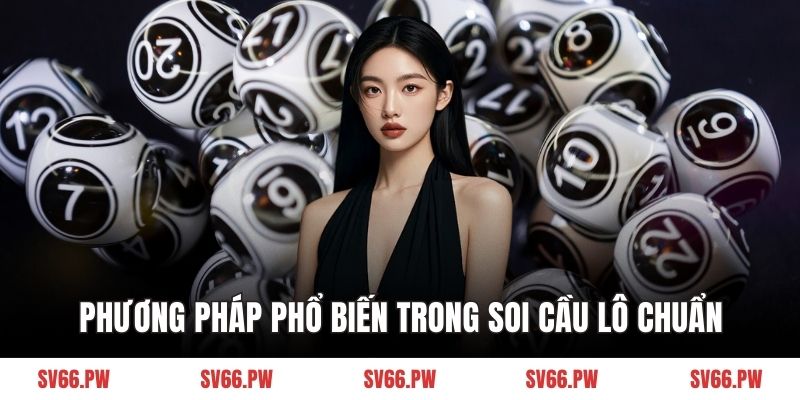 Phương pháp phổ biến trong soi cầu lô chuẩn